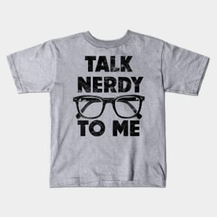 Talk Nerdy To Me Kids T-Shirt